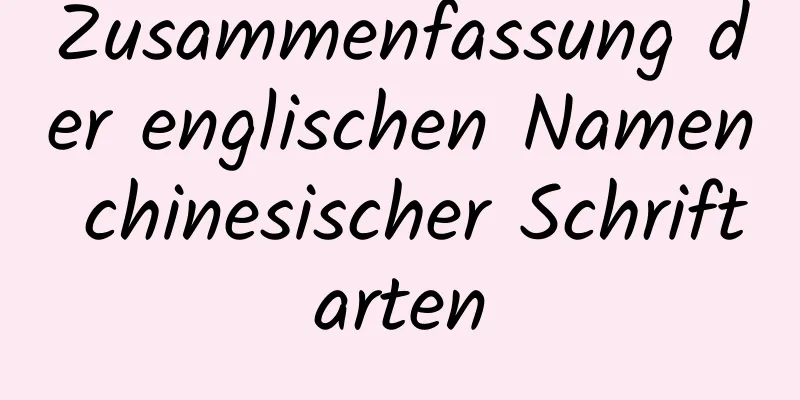 Zusammenfassung der englischen Namen chinesischer Schriftarten