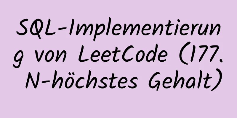 SQL-Implementierung von LeetCode (177. N-höchstes Gehalt)