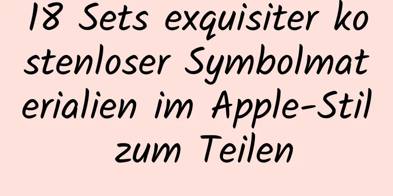 18 Sets exquisiter kostenloser Symbolmaterialien im Apple-Stil zum Teilen