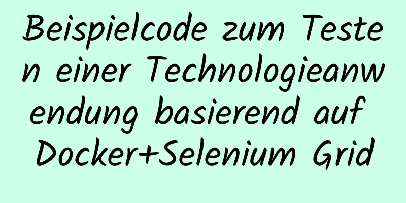 Beispielcode zum Testen einer Technologieanwendung basierend auf Docker+Selenium Grid