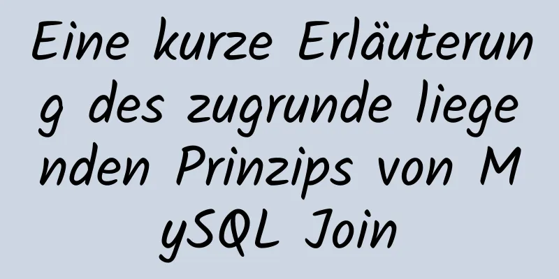 Eine kurze Erläuterung des zugrunde liegenden Prinzips von MySQL Join