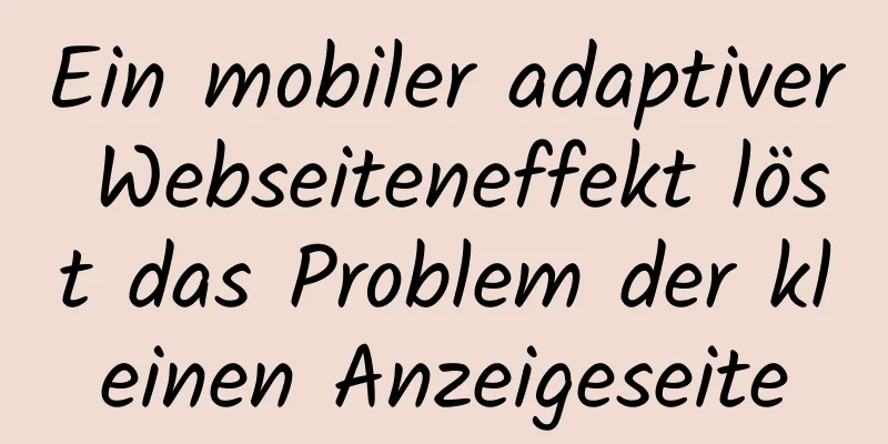 Ein mobiler adaptiver Webseiteneffekt löst das Problem der kleinen Anzeigeseite