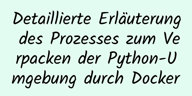 Detaillierte Erläuterung des Prozesses zum Verpacken der Python-Umgebung durch Docker