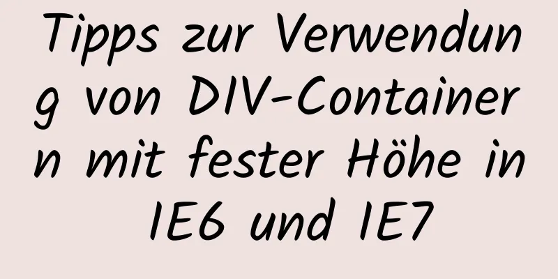 Tipps zur Verwendung von DIV-Containern mit fester Höhe in IE6 und IE7