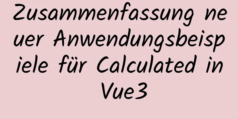 Zusammenfassung neuer Anwendungsbeispiele für Calculated in Vue3