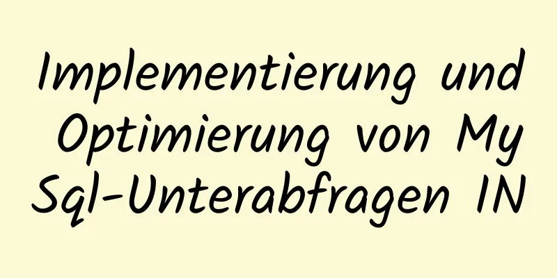 Implementierung und Optimierung von MySql-Unterabfragen IN