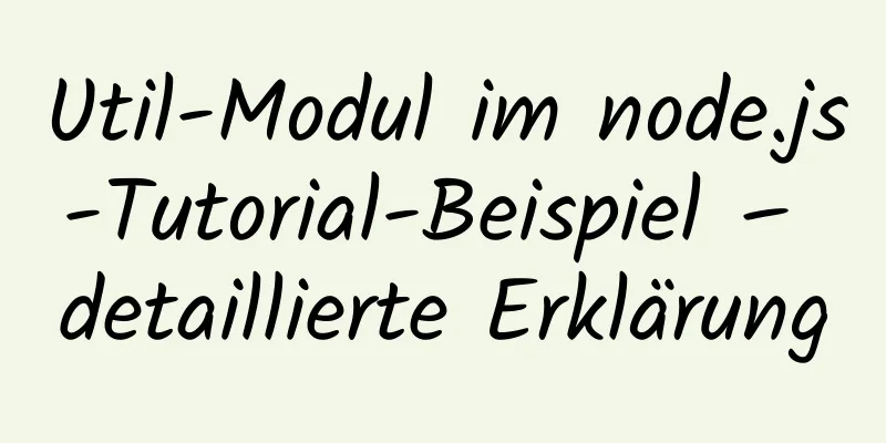 Util-Modul im node.js-Tutorial-Beispiel – detaillierte Erklärung