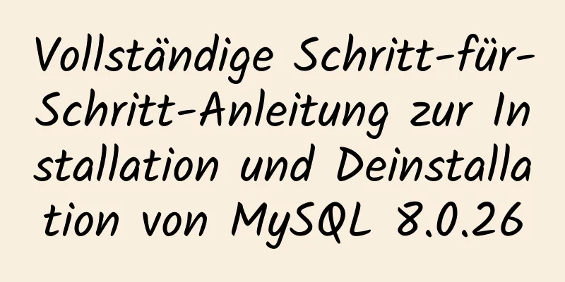 Vollständige Schritt-für-Schritt-Anleitung zur Installation und Deinstallation von MySQL 8.0.26