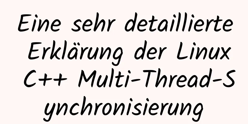 Eine sehr detaillierte Erklärung der Linux C++ Multi-Thread-Synchronisierung