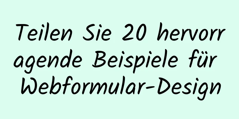 Teilen Sie 20 hervorragende Beispiele für Webformular-Design