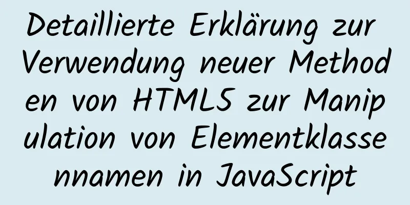 Detaillierte Erklärung zur Verwendung neuer Methoden von HTML5 zur Manipulation von Elementklassennamen in JavaScript