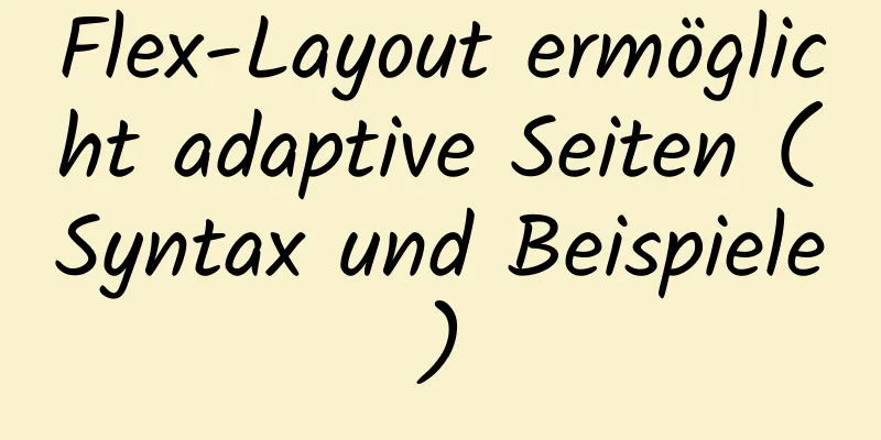 Flex-Layout ermöglicht adaptive Seiten (Syntax und Beispiele)