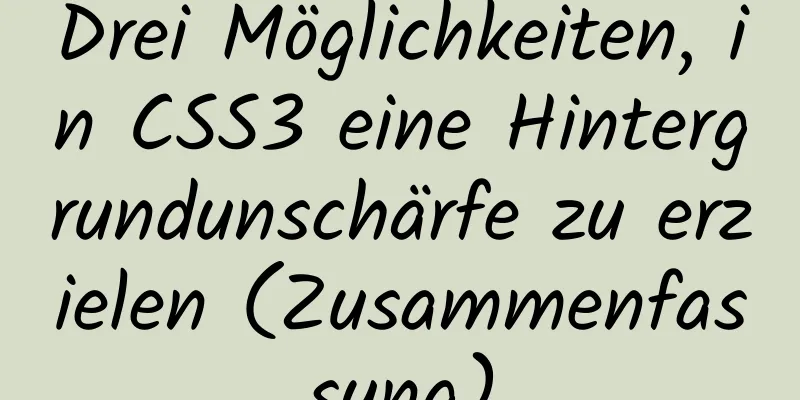 Drei Möglichkeiten, in CSS3 eine Hintergrundunschärfe zu erzielen (Zusammenfassung)