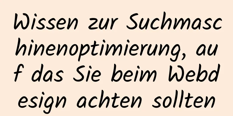 Wissen zur Suchmaschinenoptimierung, auf das Sie beim Webdesign achten sollten