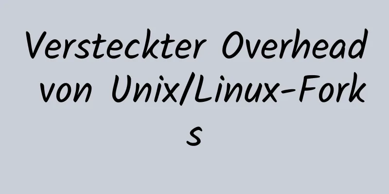 Versteckter Overhead von Unix/Linux-Forks