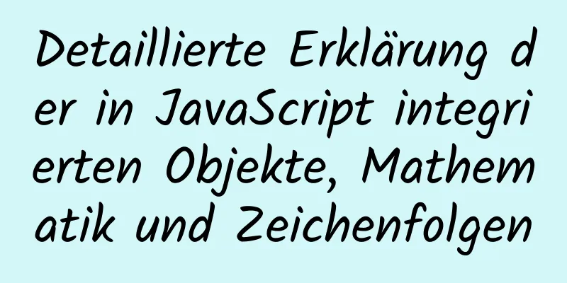 Detaillierte Erklärung der in JavaScript integrierten Objekte, Mathematik und Zeichenfolgen