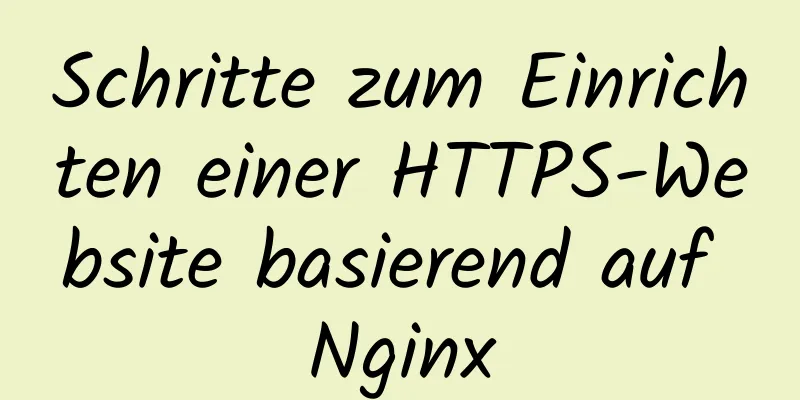 Schritte zum Einrichten einer HTTPS-Website basierend auf Nginx