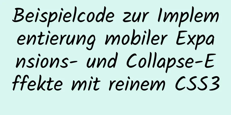 Beispielcode zur Implementierung mobiler Expansions- und Collapse-Effekte mit reinem CSS3