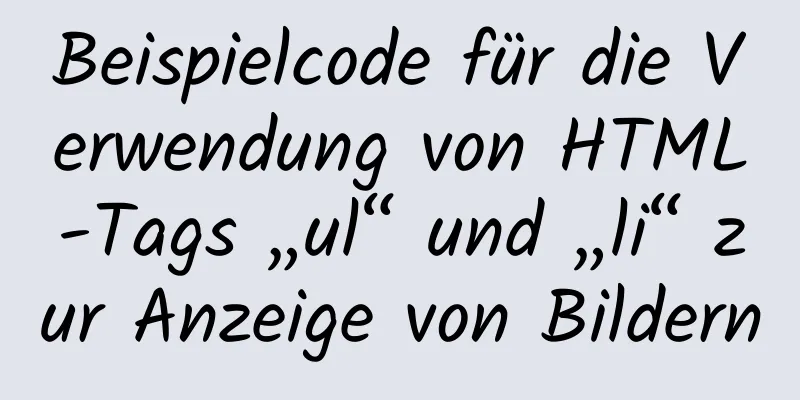 Beispielcode für die Verwendung von HTML-Tags „ul“ und „li“ zur Anzeige von Bildern