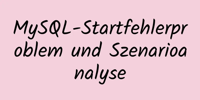 MySQL-Startfehlerproblem und Szenarioanalyse