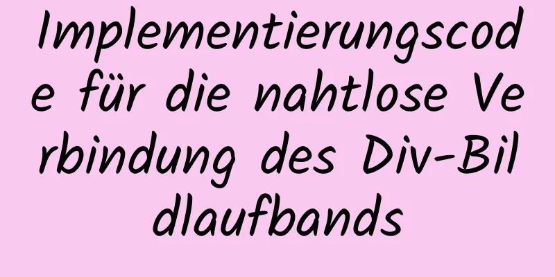 Implementierungscode für die nahtlose Verbindung des Div-Bildlaufbands