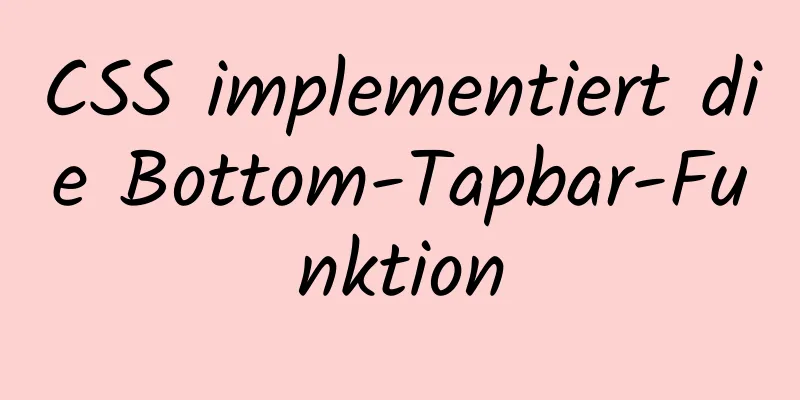 CSS implementiert die Bottom-Tapbar-Funktion