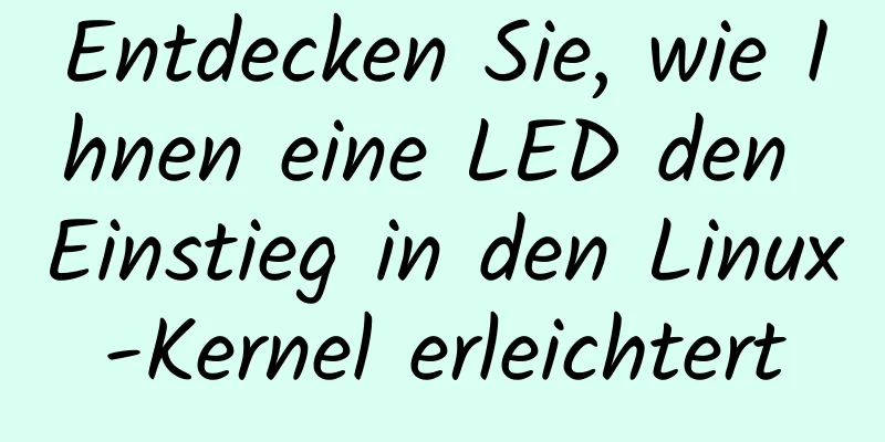 Entdecken Sie, wie Ihnen eine LED den Einstieg in den Linux-Kernel erleichtert