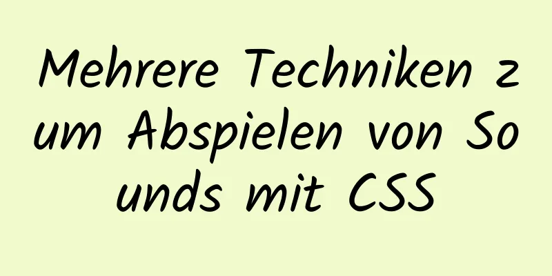 Mehrere Techniken zum Abspielen von Sounds mit CSS