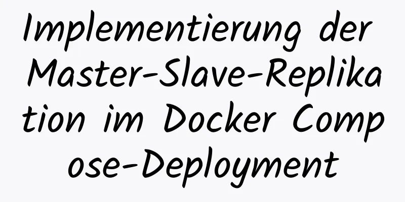 Implementierung der Master-Slave-Replikation im Docker Compose-Deployment