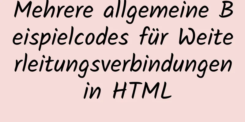 Mehrere allgemeine Beispielcodes für Weiterleitungsverbindungen in HTML