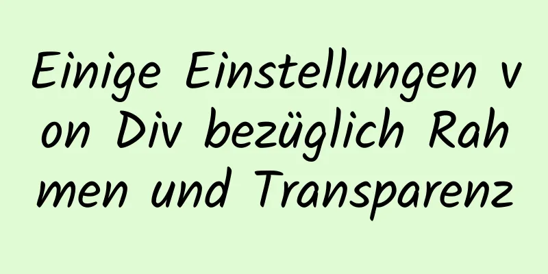 Einige Einstellungen von Div bezüglich Rahmen und Transparenz