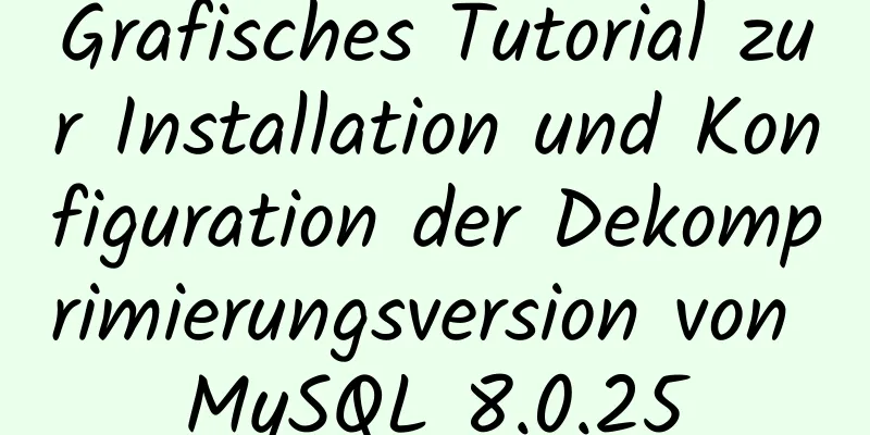 Grafisches Tutorial zur Installation und Konfiguration der Dekomprimierungsversion von MySQL 8.0.25