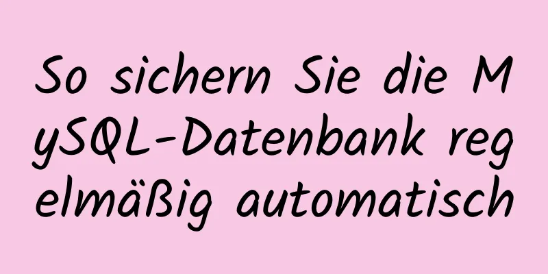 So sichern Sie die MySQL-Datenbank regelmäßig automatisch