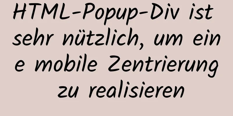 HTML-Popup-Div ist sehr nützlich, um eine mobile Zentrierung zu realisieren