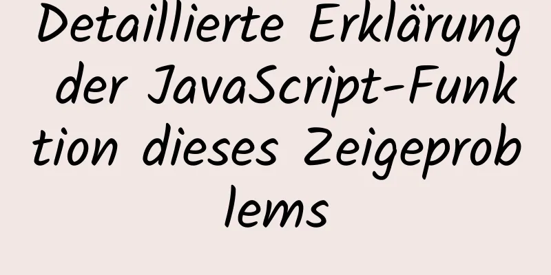 Detaillierte Erklärung der JavaScript-Funktion dieses Zeigeproblems