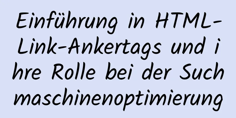 Einführung in HTML-Link-Ankertags und ihre Rolle bei der Suchmaschinenoptimierung