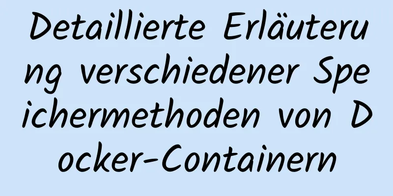 Detaillierte Erläuterung verschiedener Speichermethoden von Docker-Containern