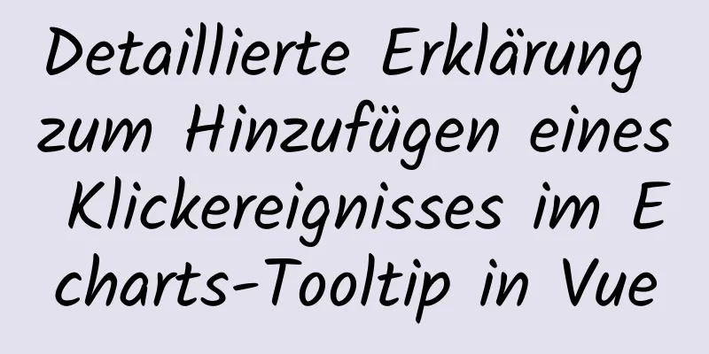 Detaillierte Erklärung zum Hinzufügen eines Klickereignisses im Echarts-Tooltip in Vue