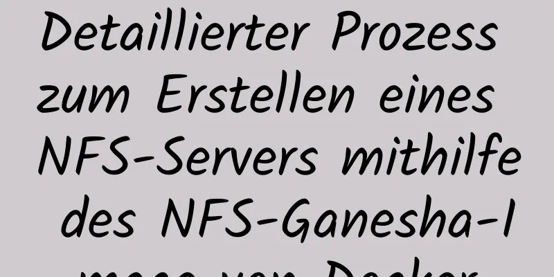 Detaillierter Prozess zum Erstellen eines NFS-Servers mithilfe des NFS-Ganesha-Image von Docker