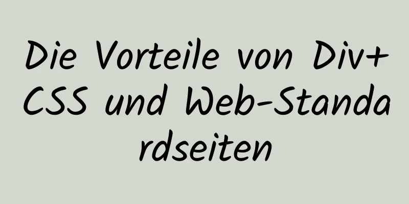 Die Vorteile von Div+CSS und Web-Standardseiten