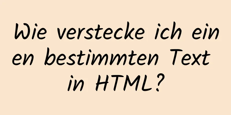 Wie verstecke ich einen bestimmten Text in HTML?