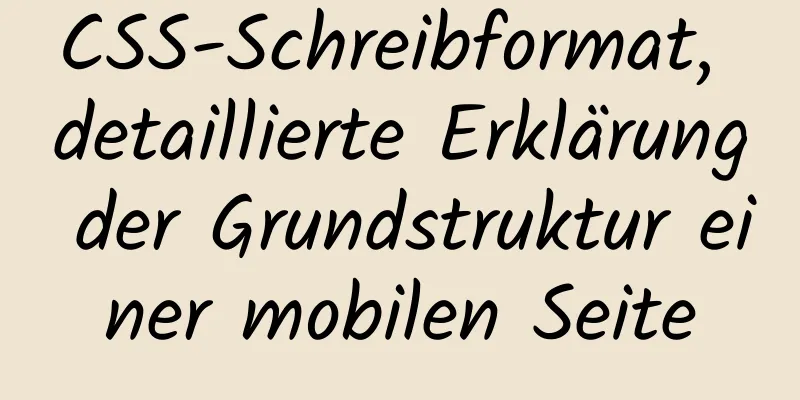 CSS-Schreibformat, detaillierte Erklärung der Grundstruktur einer mobilen Seite