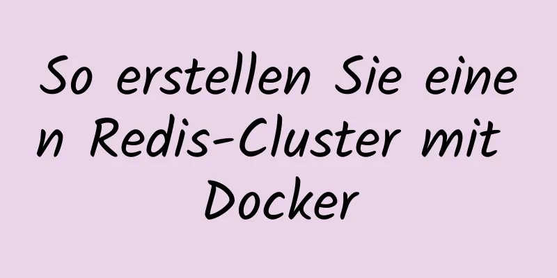 So erstellen Sie einen Redis-Cluster mit Docker