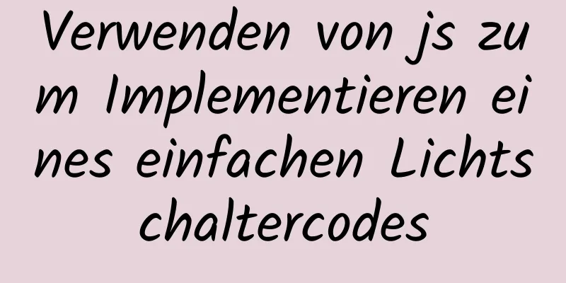 Verwenden von js zum Implementieren eines einfachen Lichtschaltercodes