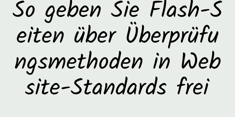 So geben Sie Flash-Seiten über Überprüfungsmethoden in Website-Standards frei