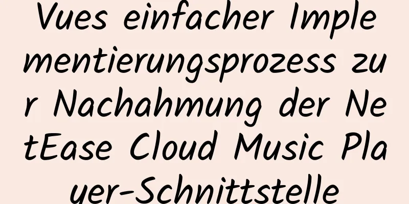 Vues einfacher Implementierungsprozess zur Nachahmung der NetEase Cloud Music Player-Schnittstelle