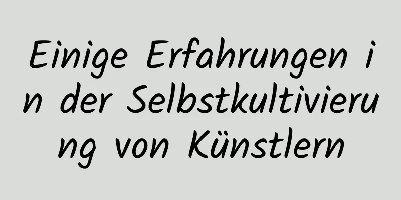 Einige Erfahrungen in der Selbstkultivierung von Künstlern