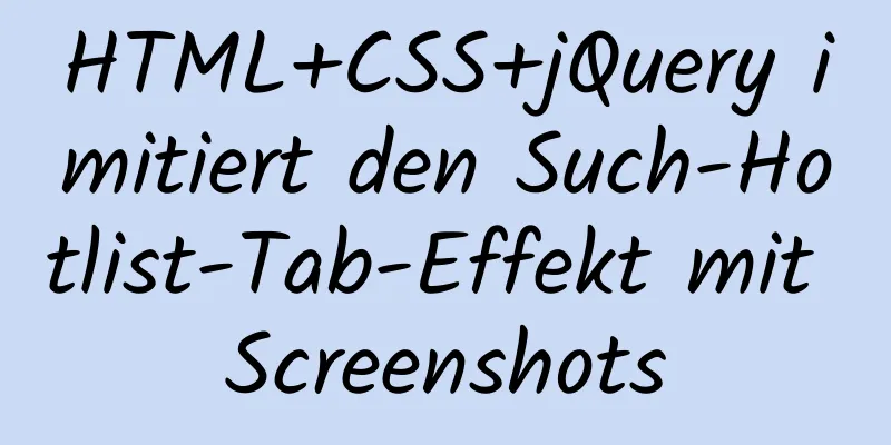 HTML+CSS+jQuery imitiert den Such-Hotlist-Tab-Effekt mit Screenshots