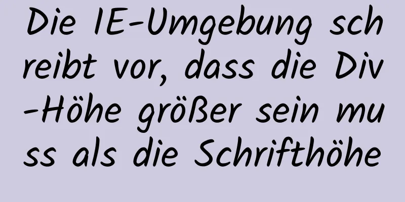 Die IE-Umgebung schreibt vor, dass die Div-Höhe größer sein muss als die Schrifthöhe