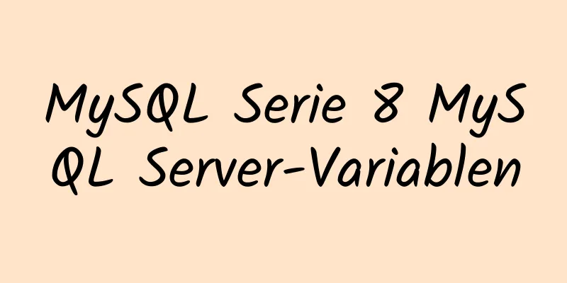 MySQL Serie 8 MySQL Server-Variablen